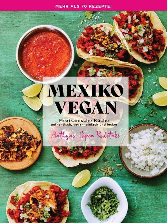 Mexikanisches Kochbuch MEXIKO VEGAN.